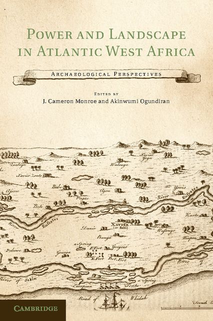 Power and Landscape in Atlantic West Africa: Archaeological Perspectives