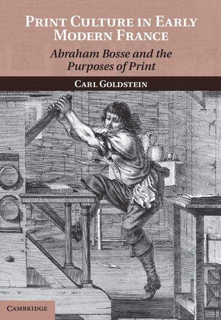 Print Culture in Early Modern France: Abraham Bosse and the Purposes of Print