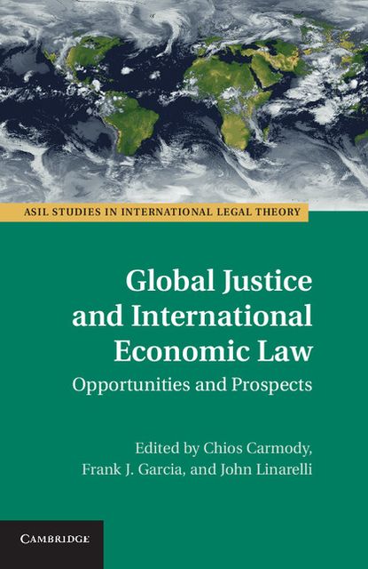 Global Justice and International Economic Law: Opportunities and Prospects