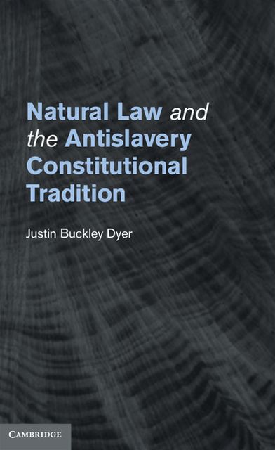 Natural Law and the Antislavery Constitutional Tradition