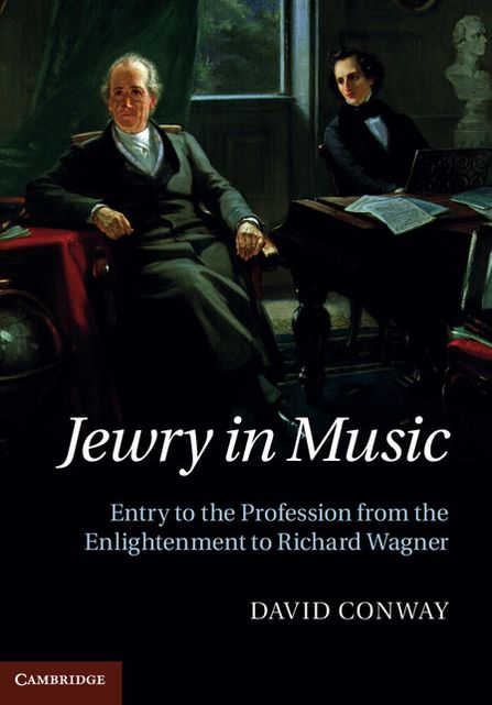Jewry in Music: Entry to the Profession from the Enlightenment to Richard Wagner