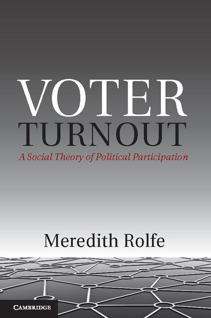 Voter Turnout: A Social Theory of Political Participation