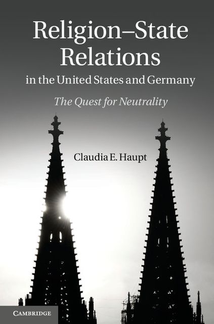 Religion-State Relations in the United States and Germany: The Quest for Neutrality