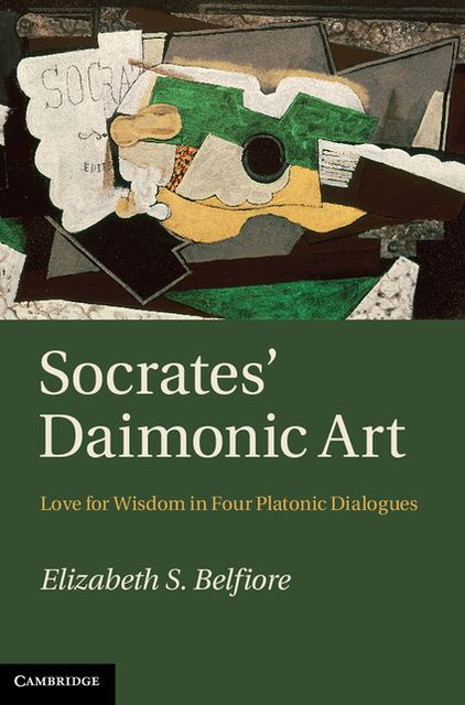 Socrates' Daimonic Art: Love for Wisdom in Four Platonic Dialogues