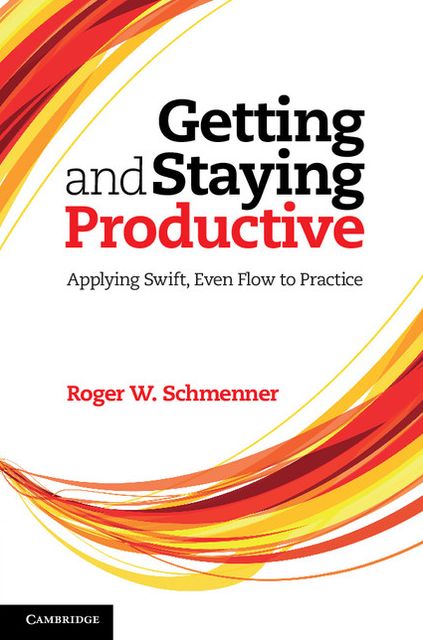 Getting and Staying Productive: Applying Swift, Even Flow to Practice