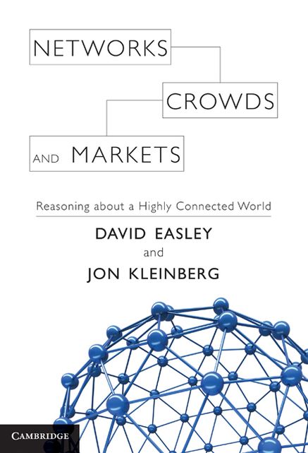 Networks, Crowds, and Markets: Reasoning About a Highly Connected World