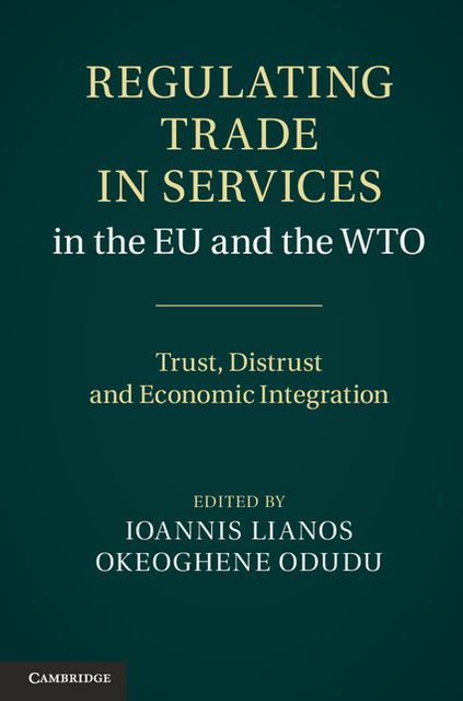 Regulating Trade in Services in the EU and the WTO: Trust, Distrust and Economic Integration