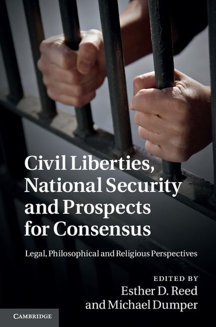 Civil Liberties, National Security and Prospects for Consensus: Legal, Philosophical and Religious Perspectives