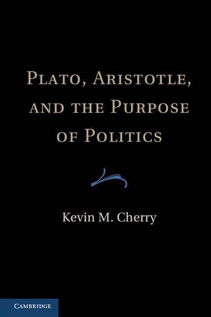 Plato, Aristotle, and the Purpose of Politics