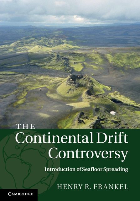 The Continental Drift Controversy: Volume 3, Introduction of Seafloor Spreading