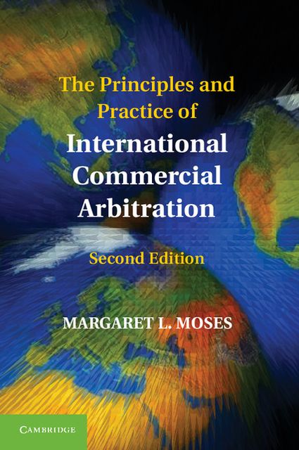 The Principles and Practice of International Commercial Arbitration