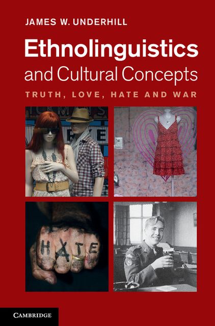 Ethnolinguistics and Cultural Concepts: Truth, Love, Hate and War