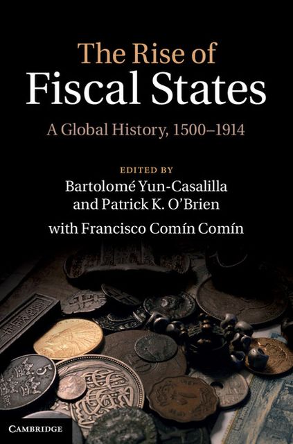 The Rise of Fiscal States: A Global History, 1500-1914