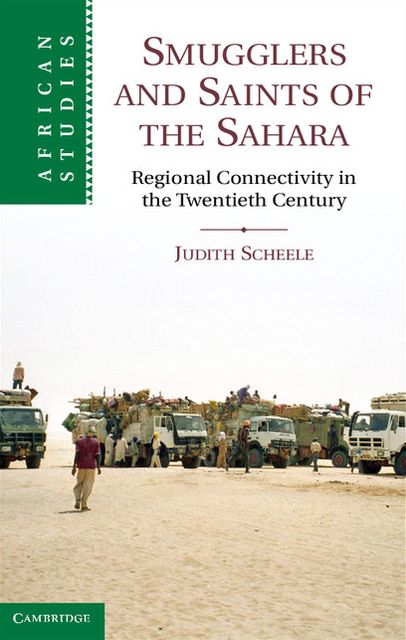 Smugglers and Saints of the Sahara: Regional Connectivity in the Twentieth Century