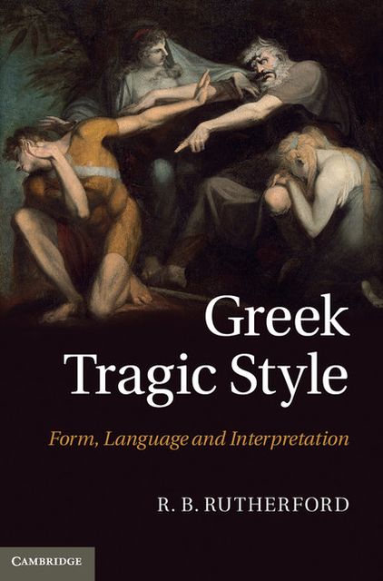 Greek Tragic Style: Form, Language and Interpretation