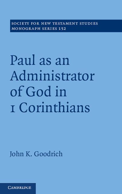 Paul as an Administrator of God in 1 Corinthians: Volume 152
