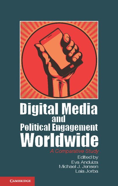 Digital Media and Political Engagement Worldwide: A Comparative Study