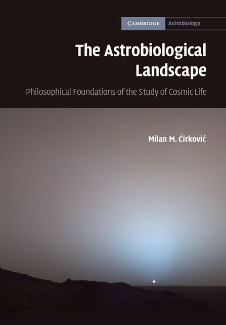 The Astrobiological Landscape: Philosophical Foundations of the Study of Cosmic Life