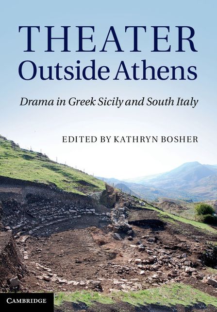 Theater Outside Athens: Drama in Greek Sicily and South Italy