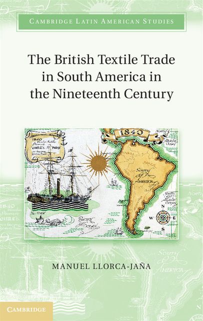 The British Textile Trade in South America in the Nineteenth Century