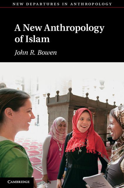 A New Anthropology of Islam