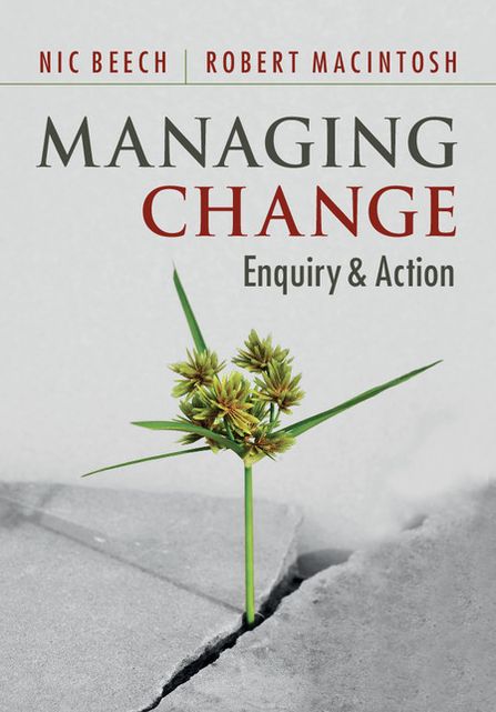 Managing Change: Enquiry and Action