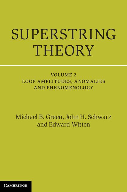 Superstring Theory: Volume 2, Loop Amplitudes, Anomalies and Phenomenology: 25th Anniversary Edition