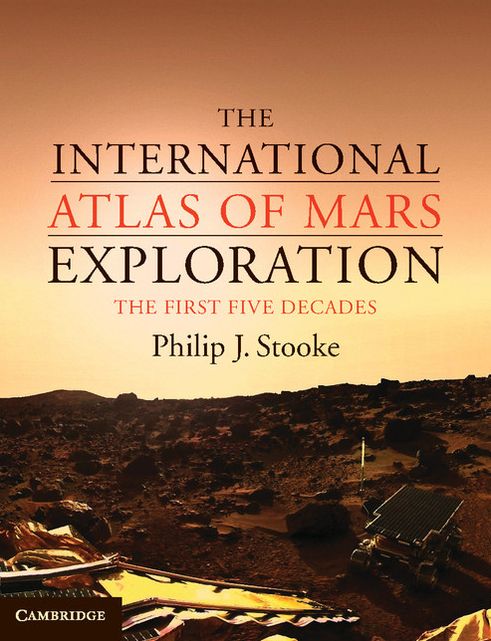 The International Atlas of Mars Exploration: Volume 1, 1953 to 2003: The First Five Decades