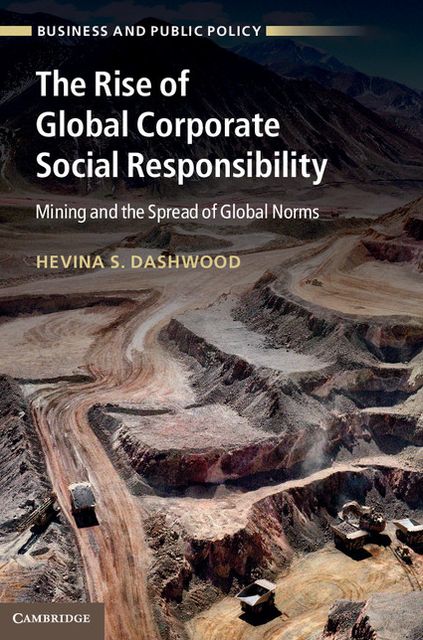 The Rise of Global Corporate Social Responsibility: Mining and the Spread of Global Norms