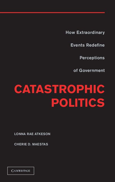Catastrophic Politics: How Extraordinary Events Redefine Perceptions of Government