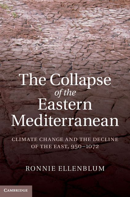 The Collapse of the Eastern Mediterranean: Climate Change and the Decline of the East, 950-1072
