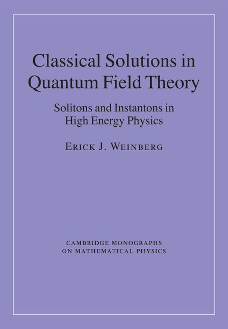 Classical Solutions in Quantum Field Theory: Solitons and Instantons in High Energy Physics