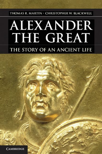 Alexander the Great: The Story of an Ancient Life