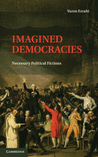 Imagined Democracies: Necessary Political Fictions