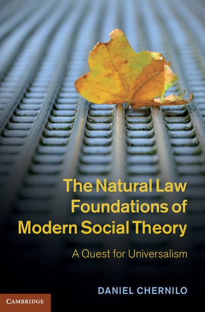 The Natural Law Foundations of Modern Social Theory: A Quest for Universalism