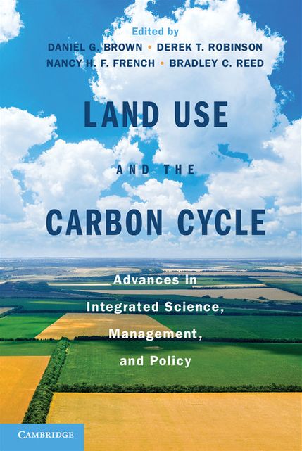 Land Use and the Carbon Cycle: Advances in Integrated Science, Management, and Policy