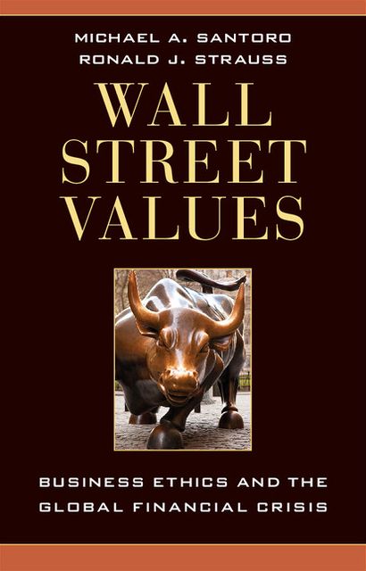Wall Street Values: Business Ethics and the Global Financial Crisis