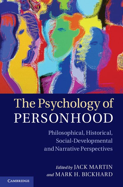 The Psychology of Personhood: Philosophical, Historical, Social-Developmental, and Narrative Perspectives