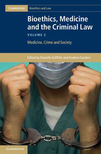 Bioethics, Medicine and the Criminal Law: Volume 2: Medicine, Crime and Society