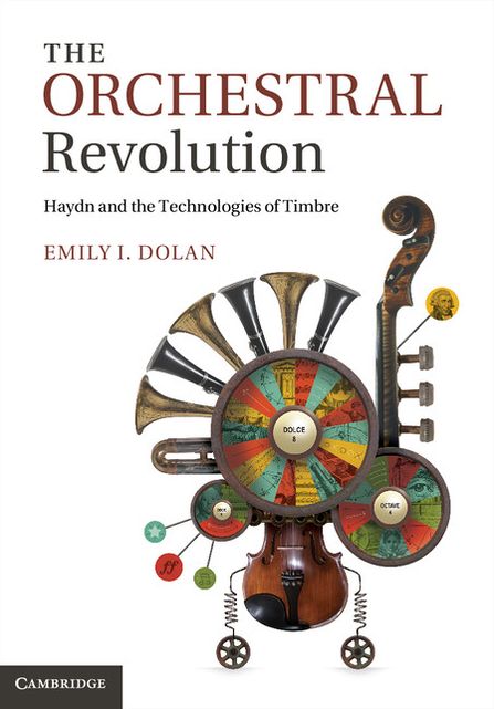 The Orchestral Revolution: Haydn and the Technologies of Timbre