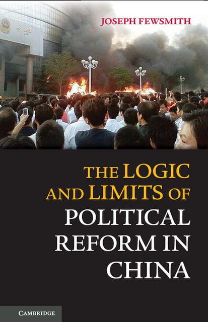 The Logic and Limits of Political Reform in China