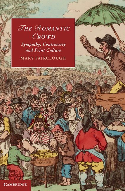 The Romantic Crowd: Sympathy, Controversy and Print Culture