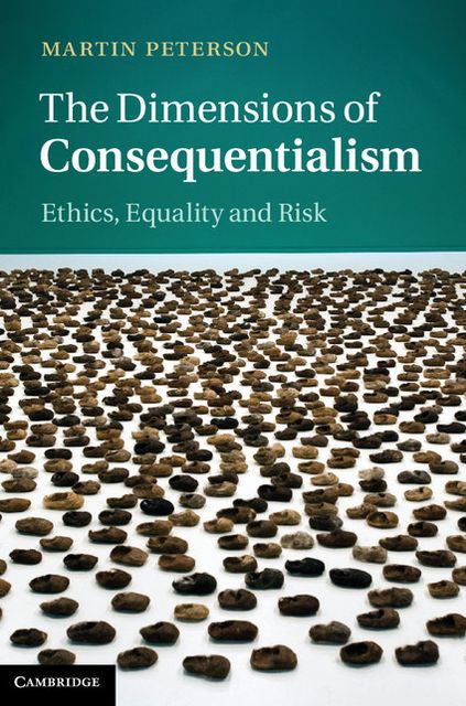 The Dimensions of Consequentialism: Ethics, Equality and Risk