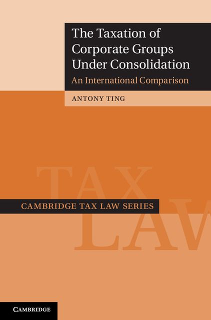 The Taxation of Corporate Groups under Consolidation: An International Comparison