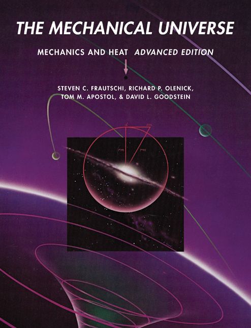 The Mechanical Universe: Mechanics and Heat, Advanced Edition