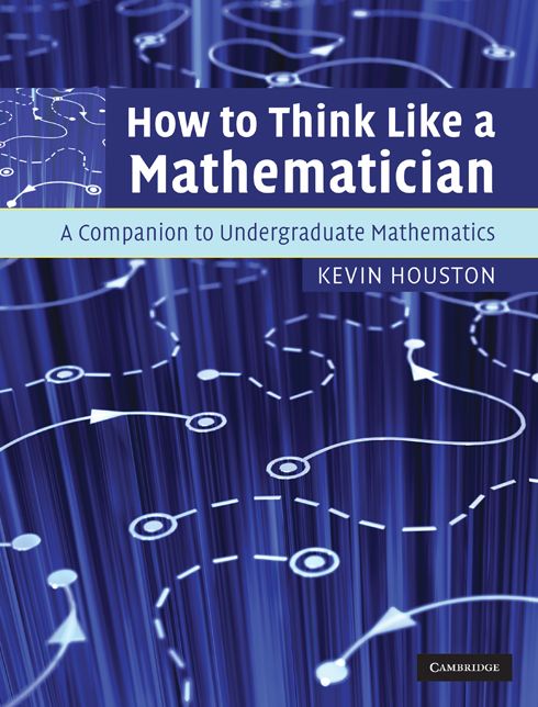 How to Think Like a Mathematician: A Companion to Undergraduate Mathematics