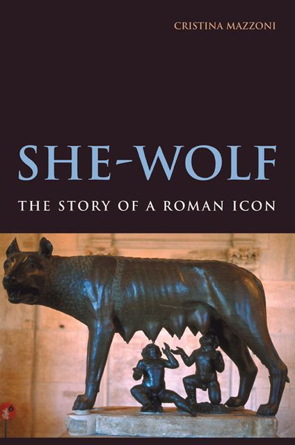 She-Wolf: The Story of a Roman Icon