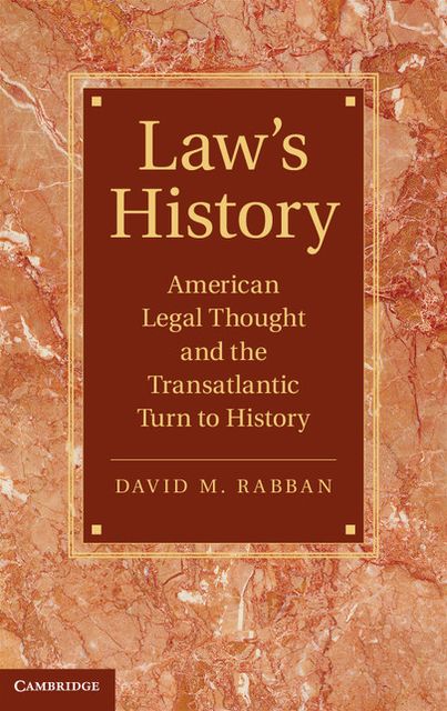 Law's History: American Legal Thought and the Transatlantic Turn to History