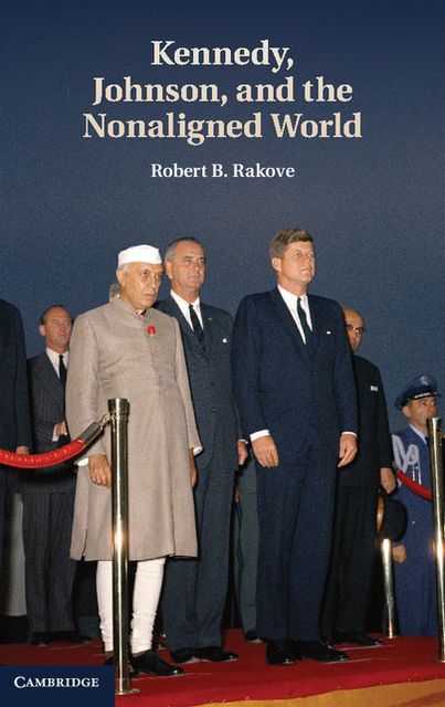 Kennedy, Johnson, and the Nonaligned World