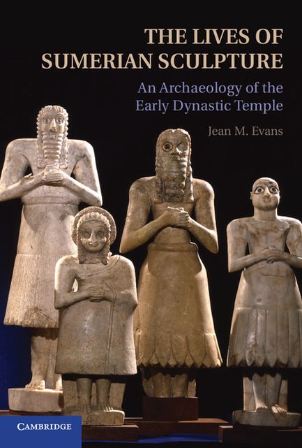 The Lives of Sumerian Sculpture: An Archaeology of the Early Dynastic Temple